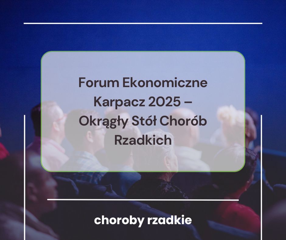 Forum Ekonomiczne Karpacz 2025 – Okrągły Stół Chorób Rzadkich