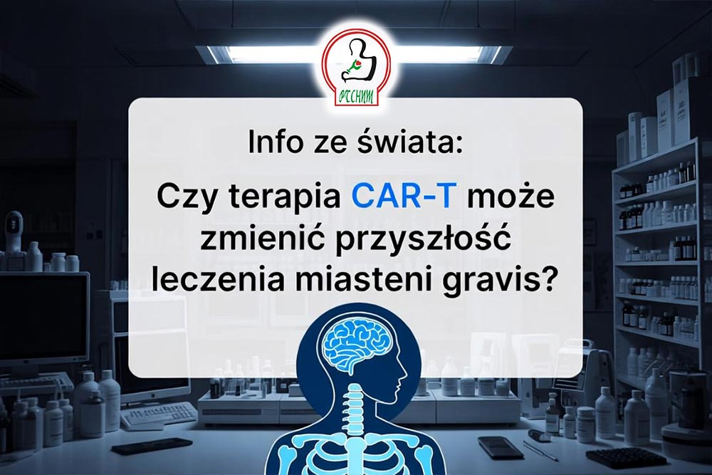 Info ze świata: czy terapia CAR-T może zmienić przyszłość leczenia miastenii gravis?