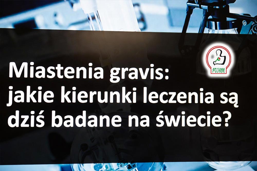 Miastenia gravis - jakie kierunki leczenia są dziś badane na świecie