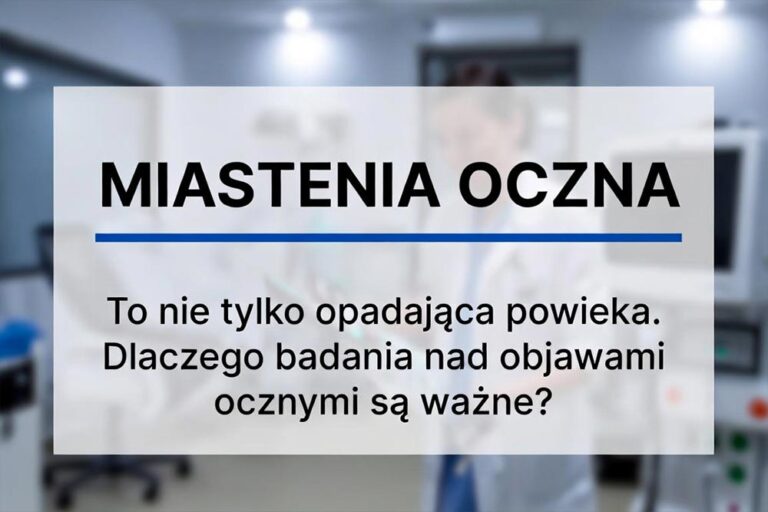 Miastenia oczna to nie tylko opadająca powieka