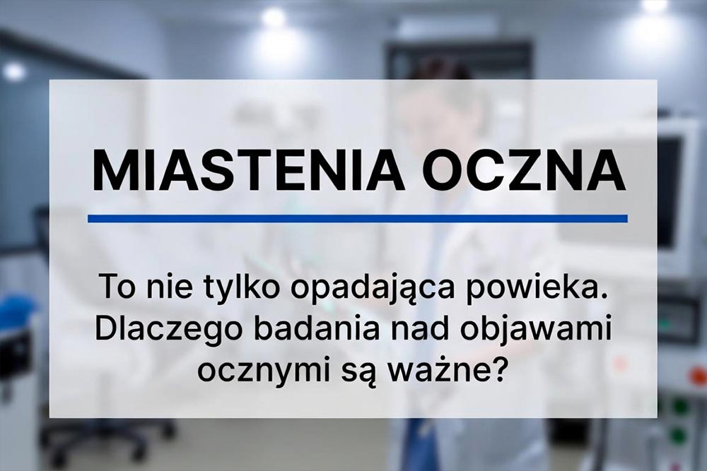 Miastenia oczna to nie tylko opadająca powieka